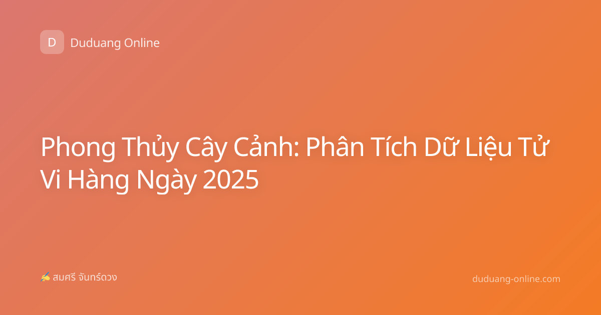 Phong Thủy Cây Cảnh: Phân Tích Dữ Liệu Tử Vi Hàng Ngày 2025